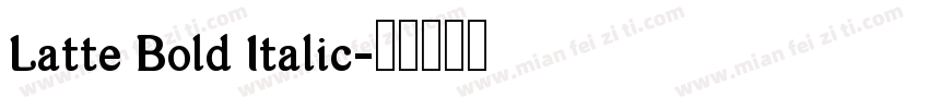 Latte Bold Italic字体转换